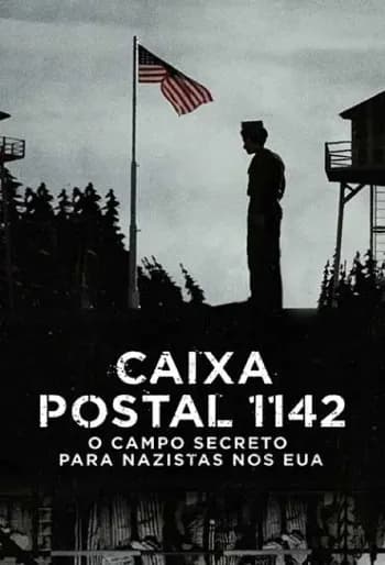 Caixa Postal 1142: O Campo Secreto para Nazistas nos EUA