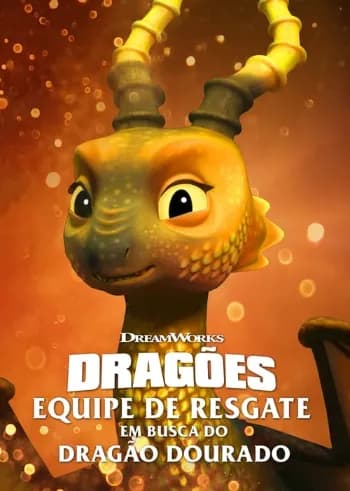 Dragões: Equipe de Resgate – Em Busca do Dragão Dourado