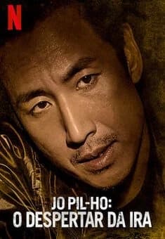 Jo Pil-ho – O Despertar da Ira