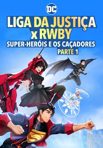Liga da Justiça x RWBY: Super-Heróis e Caçadores – Parte 1