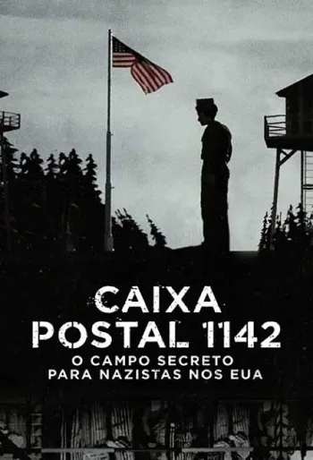Caixa Postal 1142: O Campo Secreto para Nazistas nos EUA