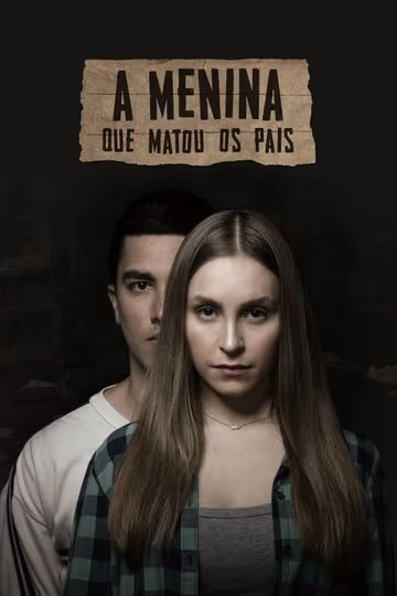 A Menina Que Matou os Pais